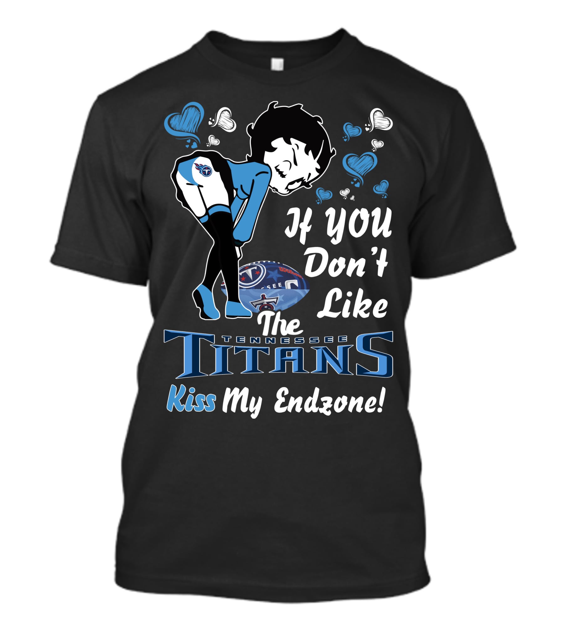 Betty Boop If You Don't Like The Tennessee Titans Kiss My Endzone T-Shirt