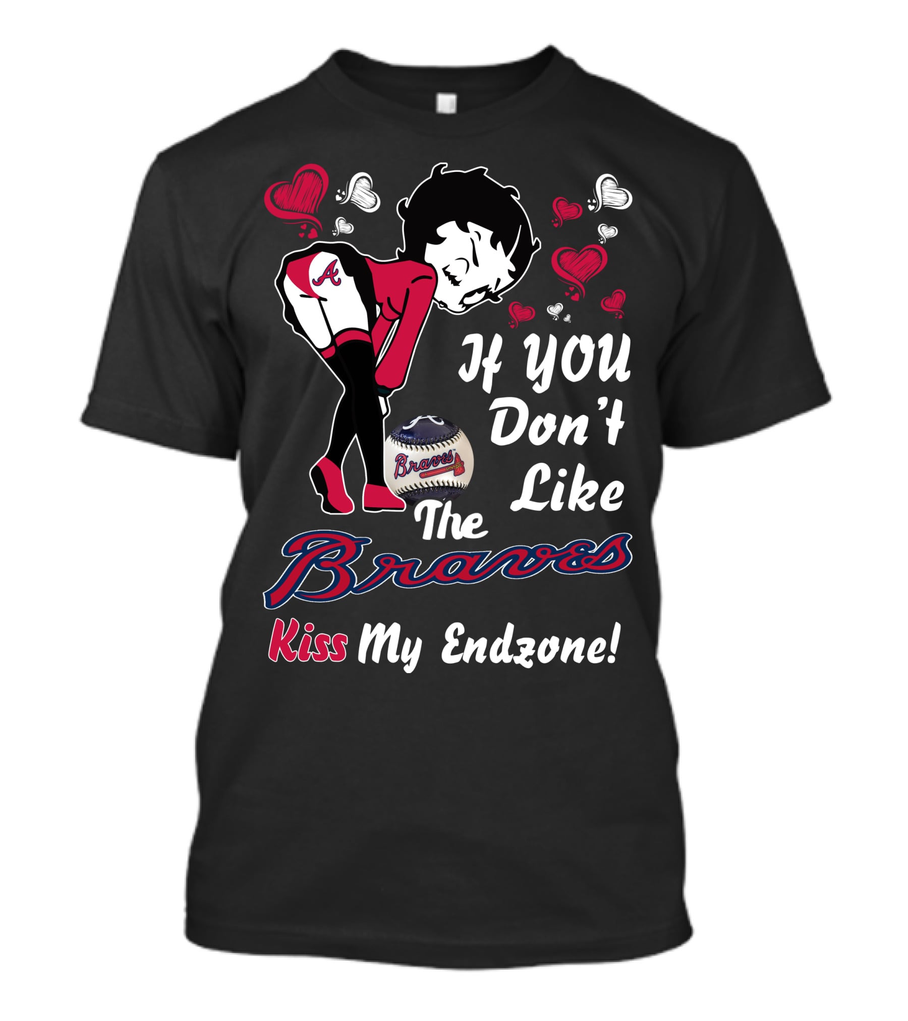 Betty Boop Atlanta Braves If You Don't Like The Braves Kiss My Endzone T-Shirt