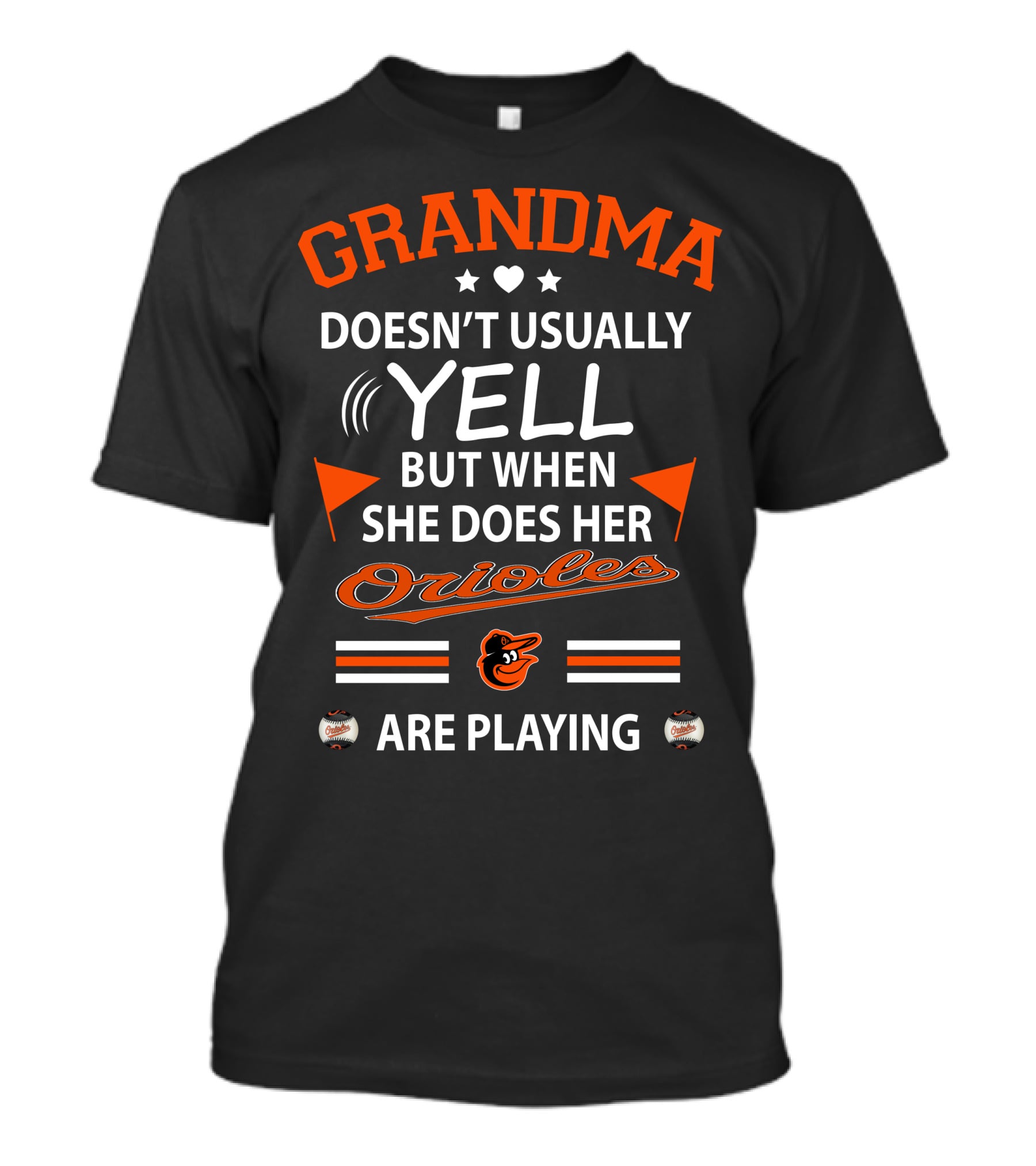Grandma Doesn't Usually Yell But When She Does Her Orioles Are Playing T-Shirt