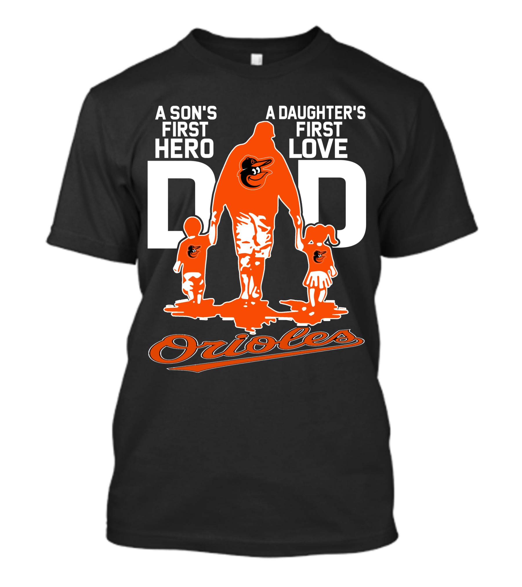 A Son's First Hero A Daughter's First Love Dad Orioles T-Shirt