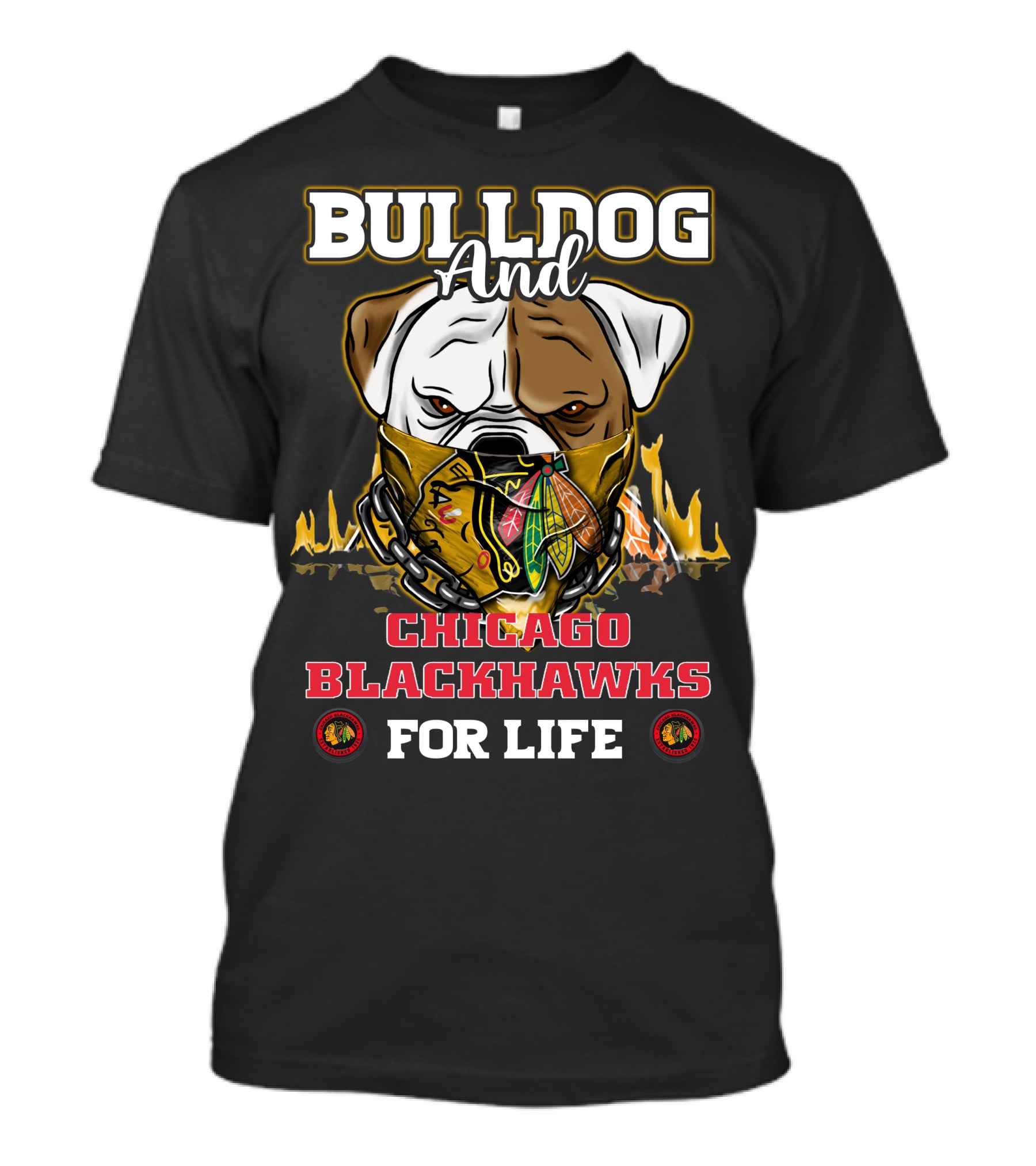 BULLDOG AND CHICAGO BLACKHAWKS FOR LIFE T-Shirt
