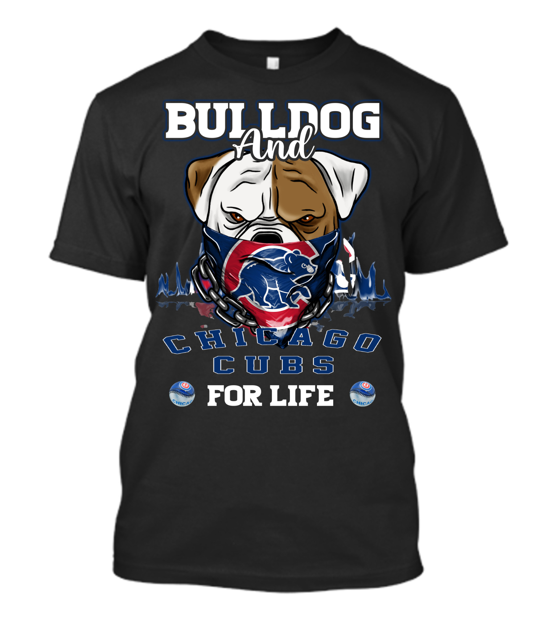 Bulldog And Chicago Cubs For Life T-Shirt