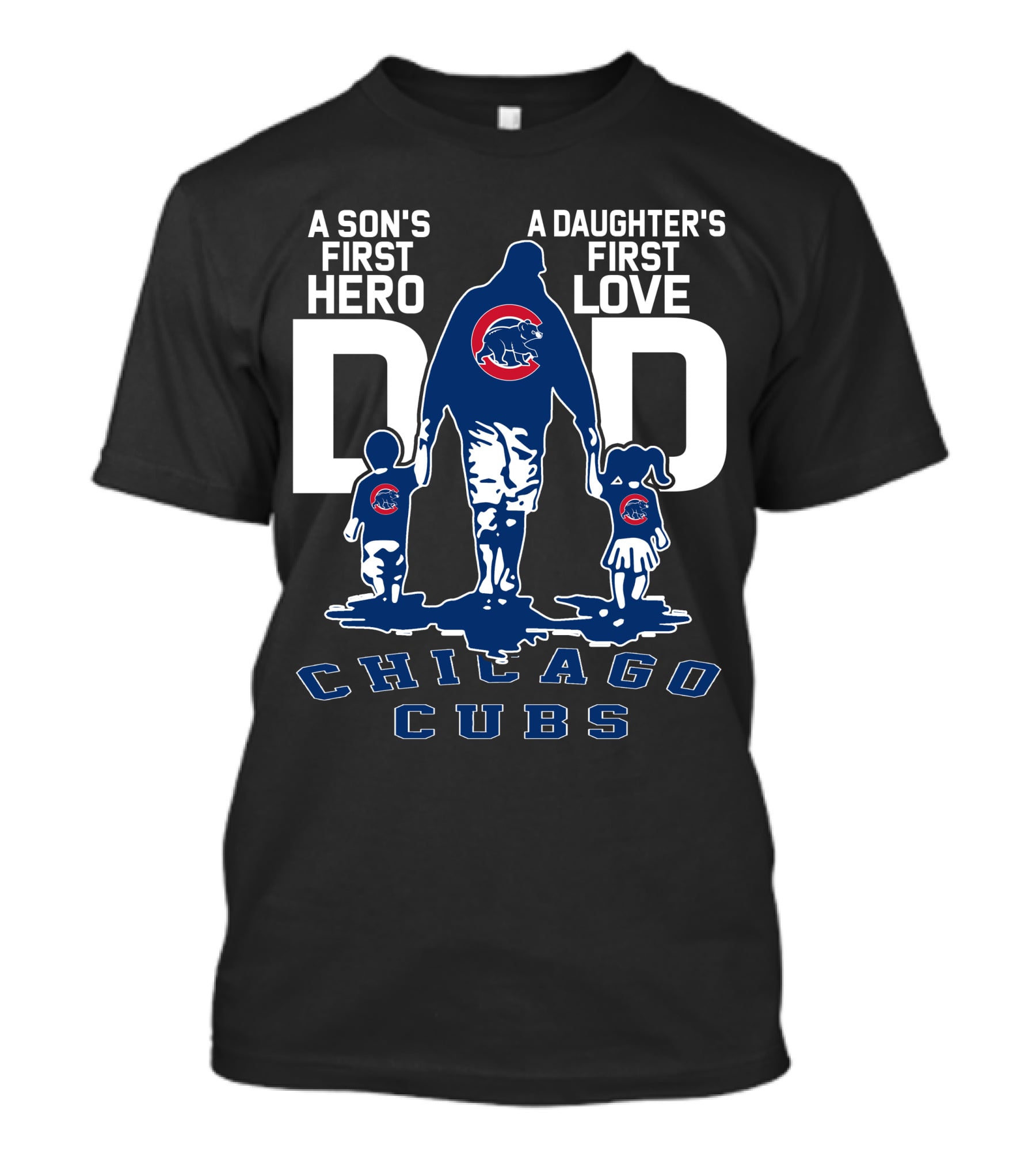 A Son's First Hero A Daughter's First Love Dad Chicago Cubs T-Shirt