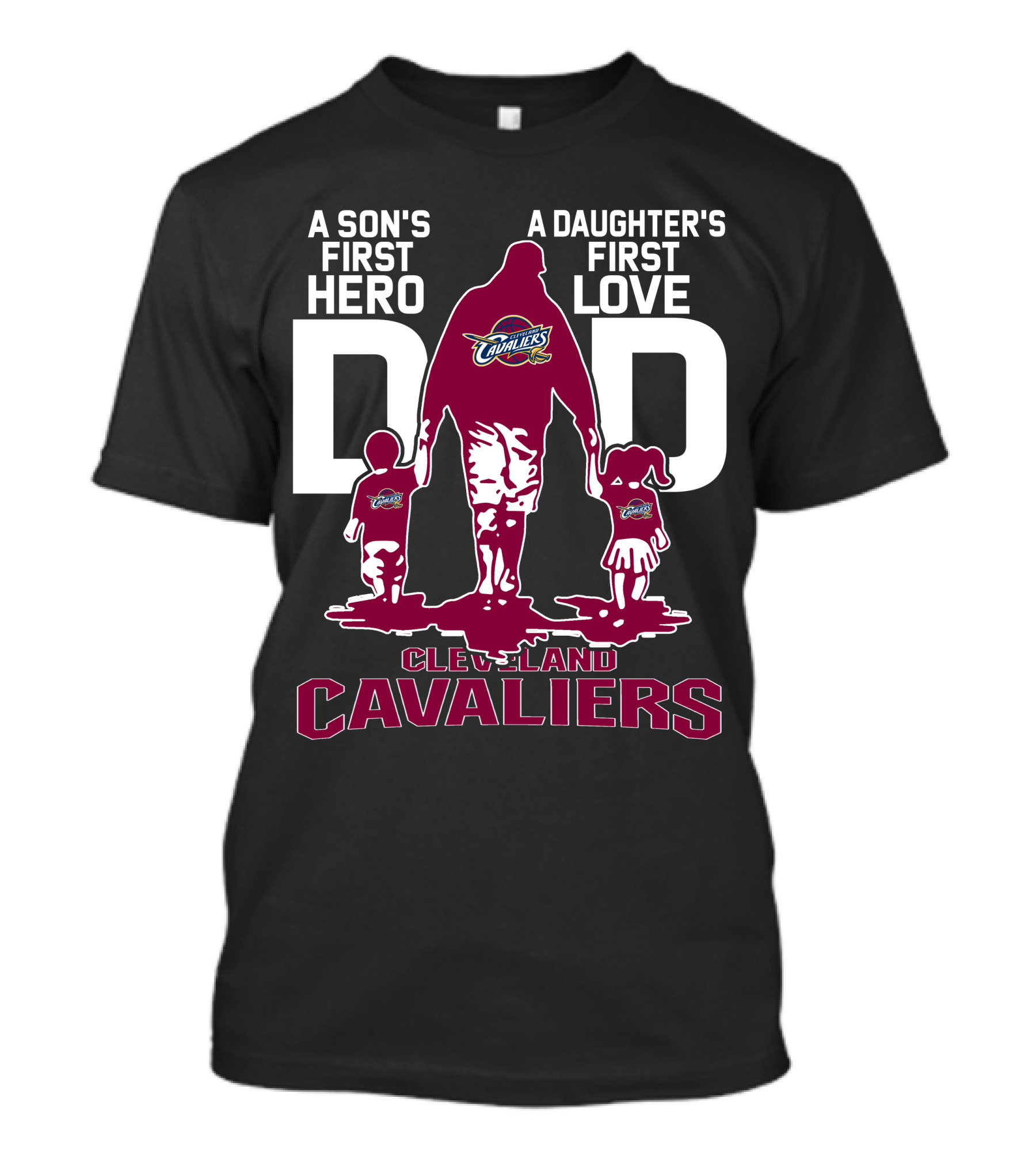 A Son's First Hero Dad A Daughter's First Love Cleveland Cavaliers T-Shirt