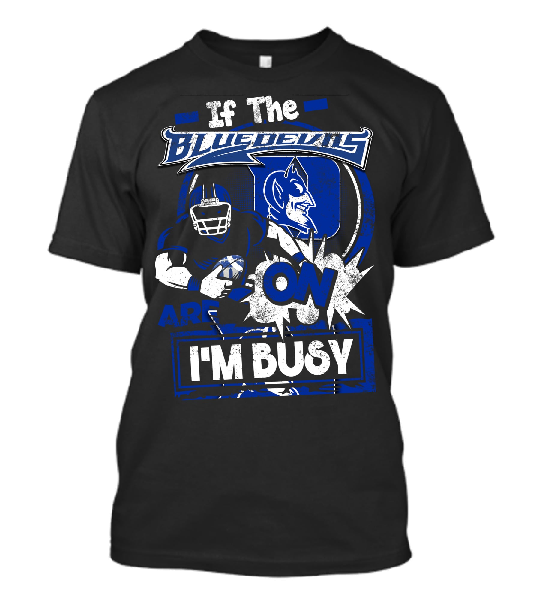If The Blue Devils Are On I'm Busy Football Fan T-Shirt