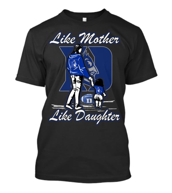 Like Mother Like Daughter Duke Blue Devils T-Shirt