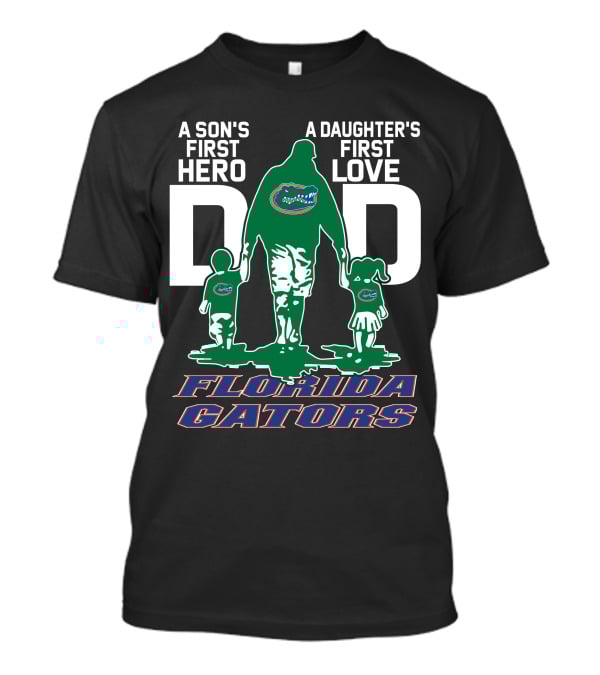 A Son's First Hero A Daughter's First Love Florida Gators Dad T-Shirt