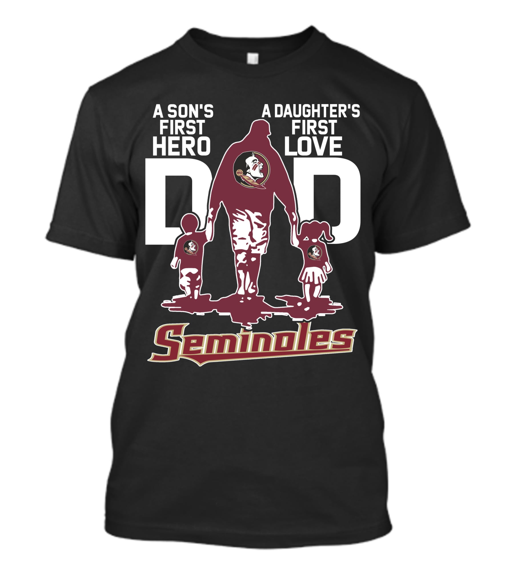 A Son's First Hero A Daughter's First Love Dad Seminoles T-Shirt