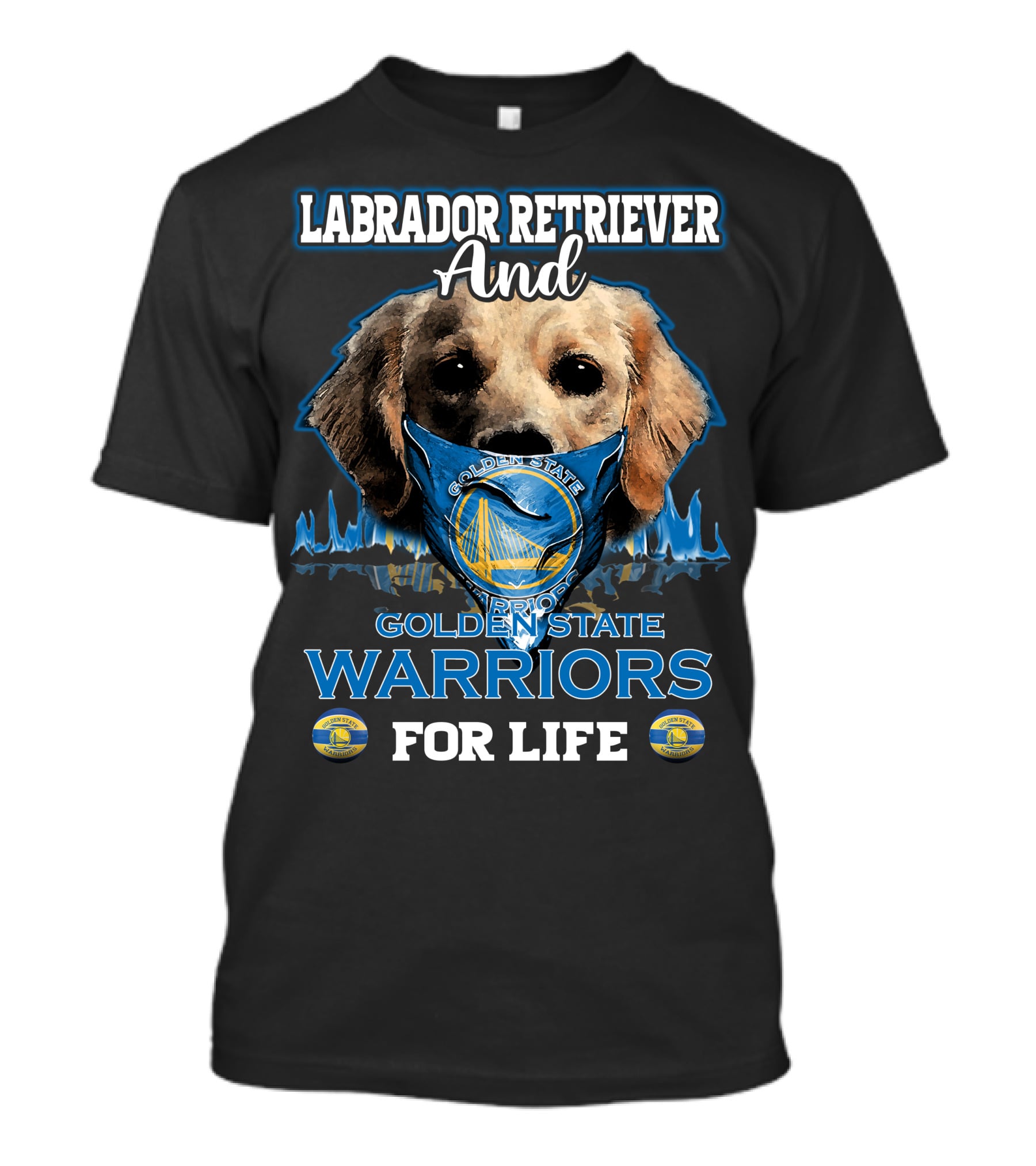 Labrador Retriever And Golden State Warriors For Life T-Shirt