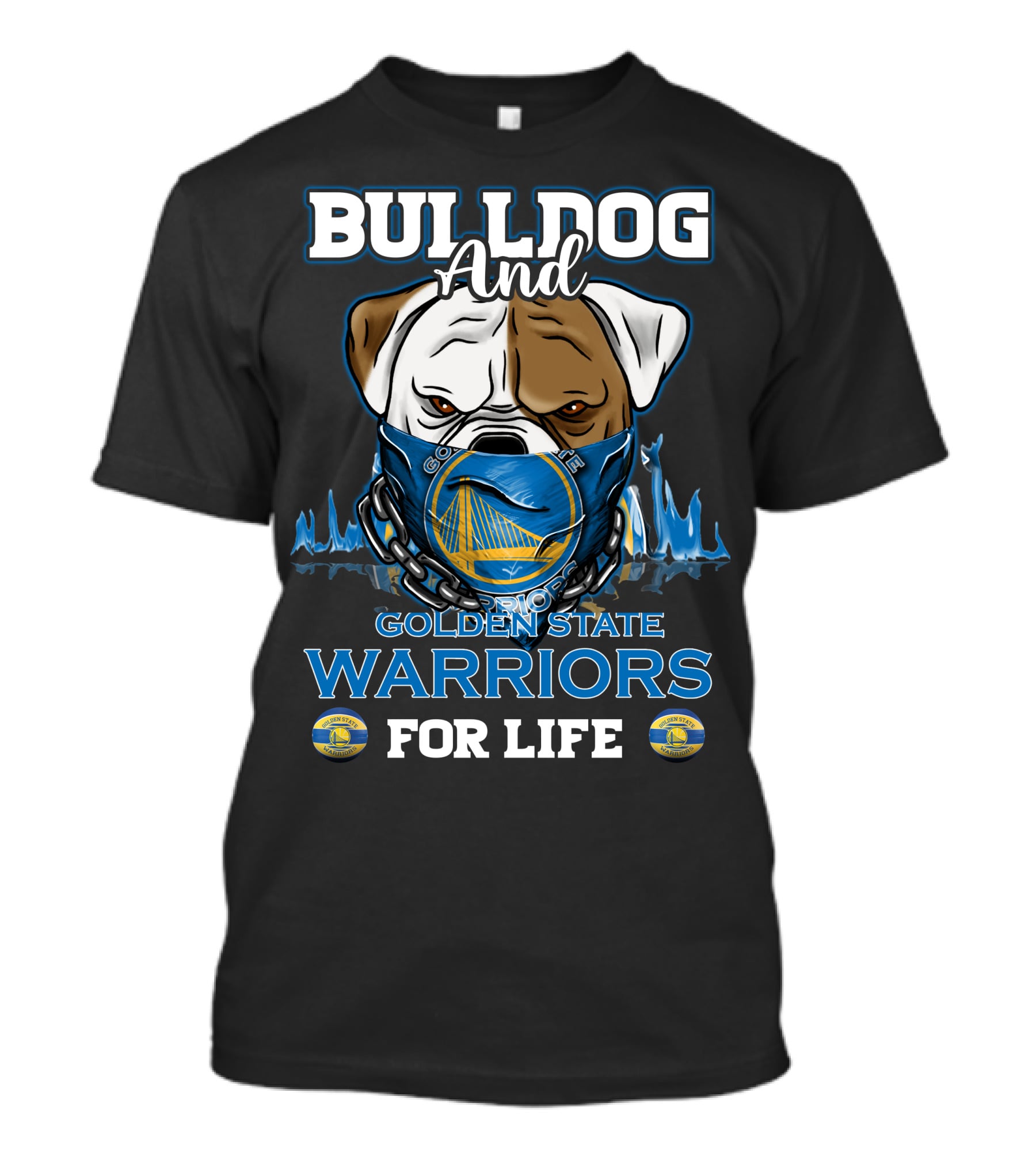 Bulldog And Golden State Warriors For Life T-Shirt