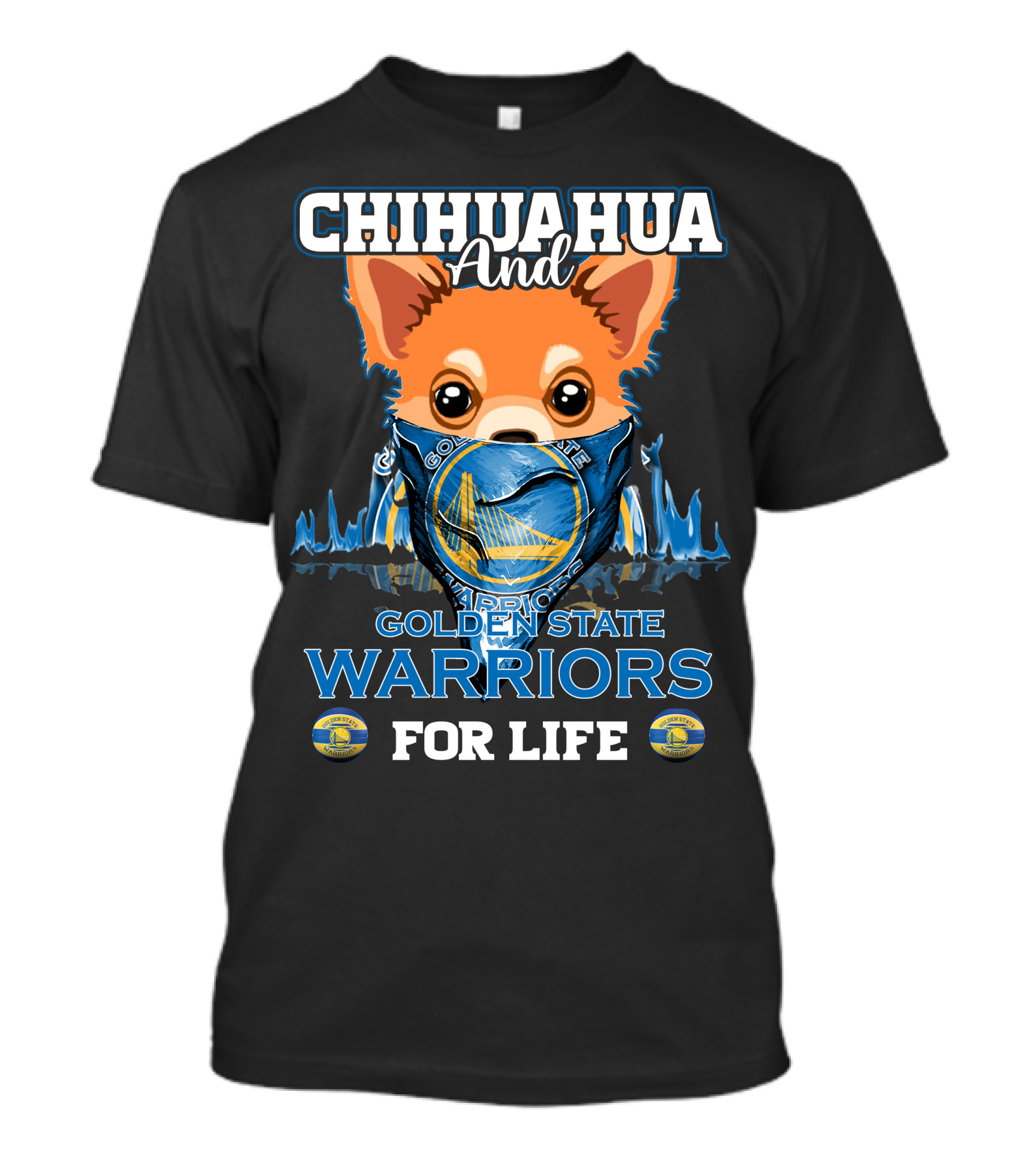 Chihuahua And Golden State Warriors For Life T-Shirt