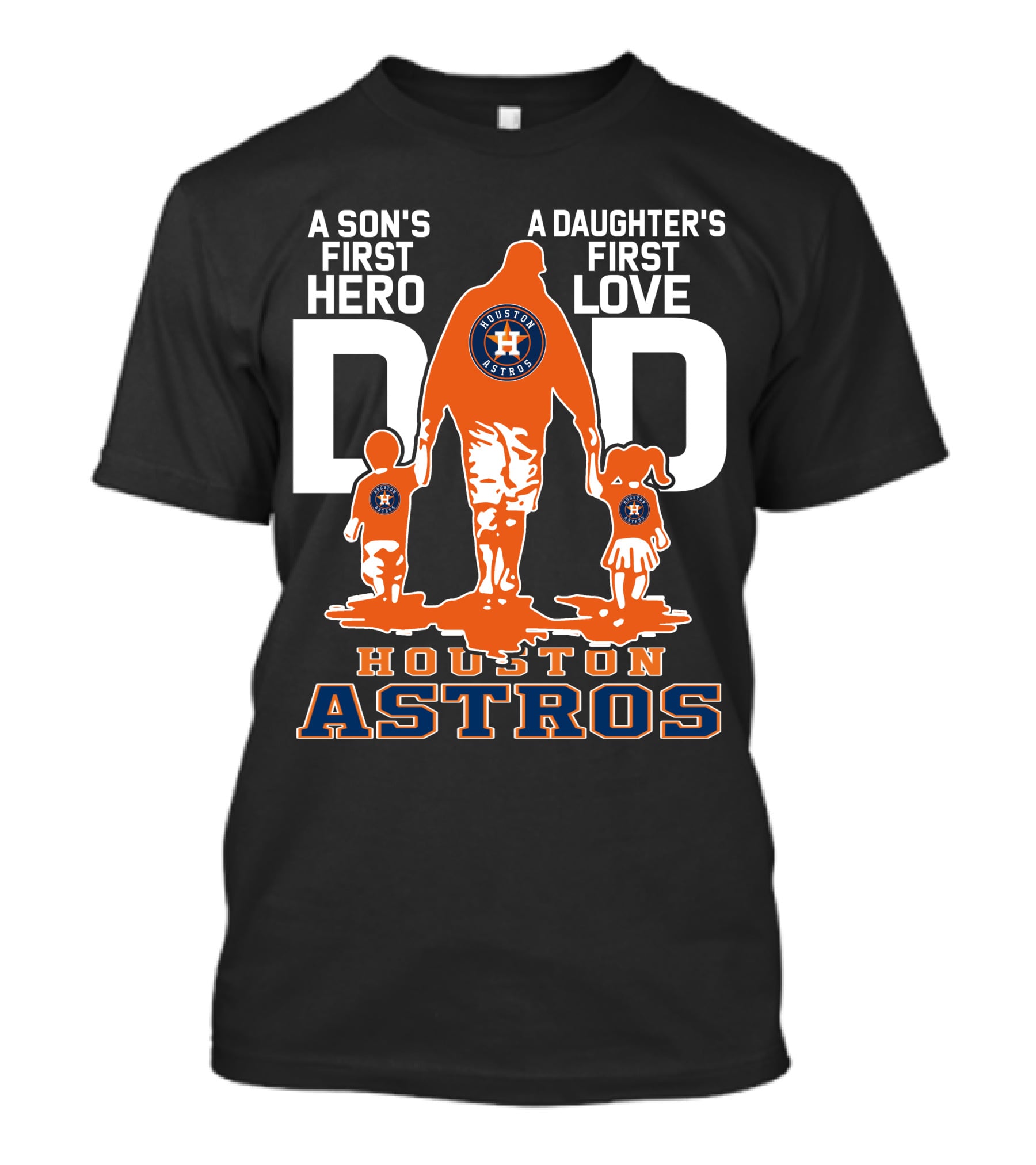 A Son's First Hero A Daughter's First Love Dad Houston Astros T-Shirt