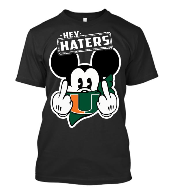 Hey Haters Mick Miami Hurricanes T-Shirt