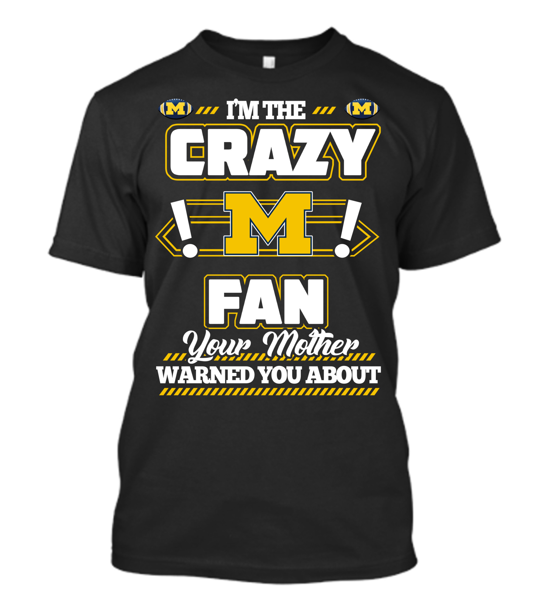 I'm The Crazy M Fan Your Mother Warned You About T-Shirt