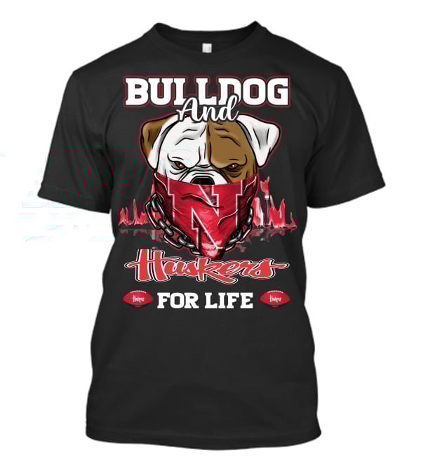 Bulldog And Huskers For Life T-Shirt