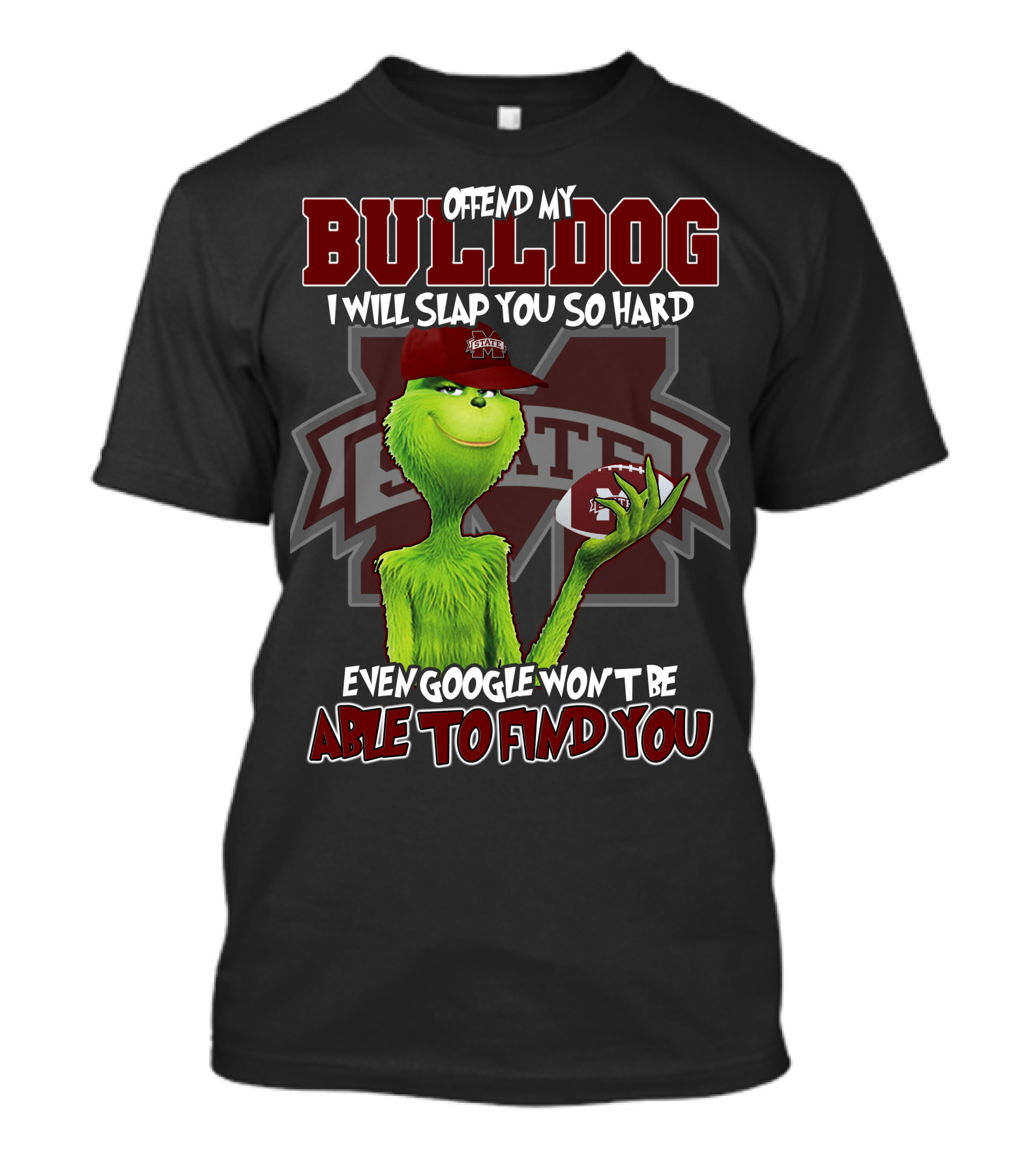 Offend My Bulldog Grinch Mississippi State Able To Find You T-Shirt