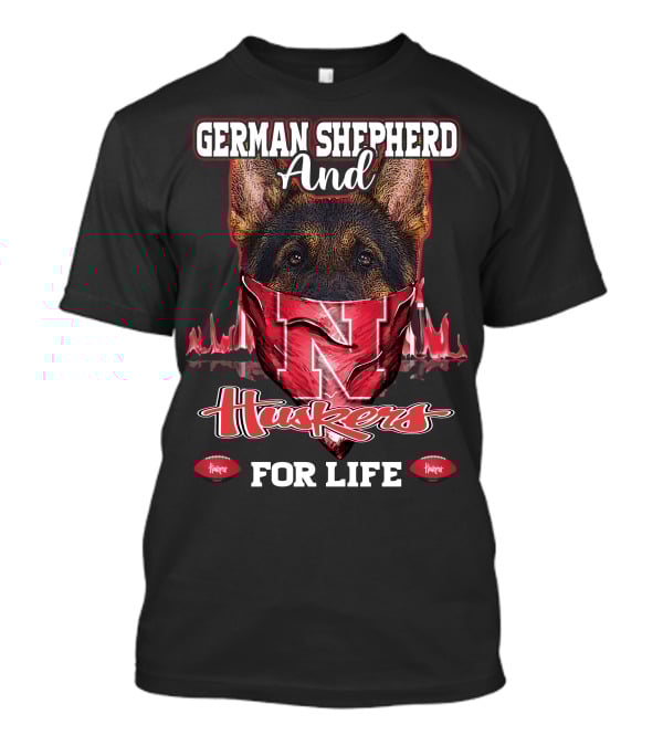 German Shepherd And Huskers For Life Nebraska Cornhuskers T-Shirt