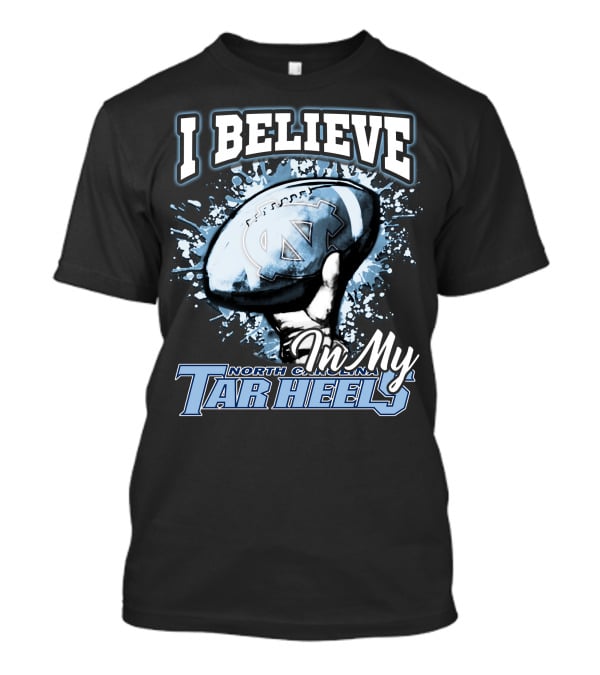 I Believe In My North Carolina Tar Heels T-Shirt