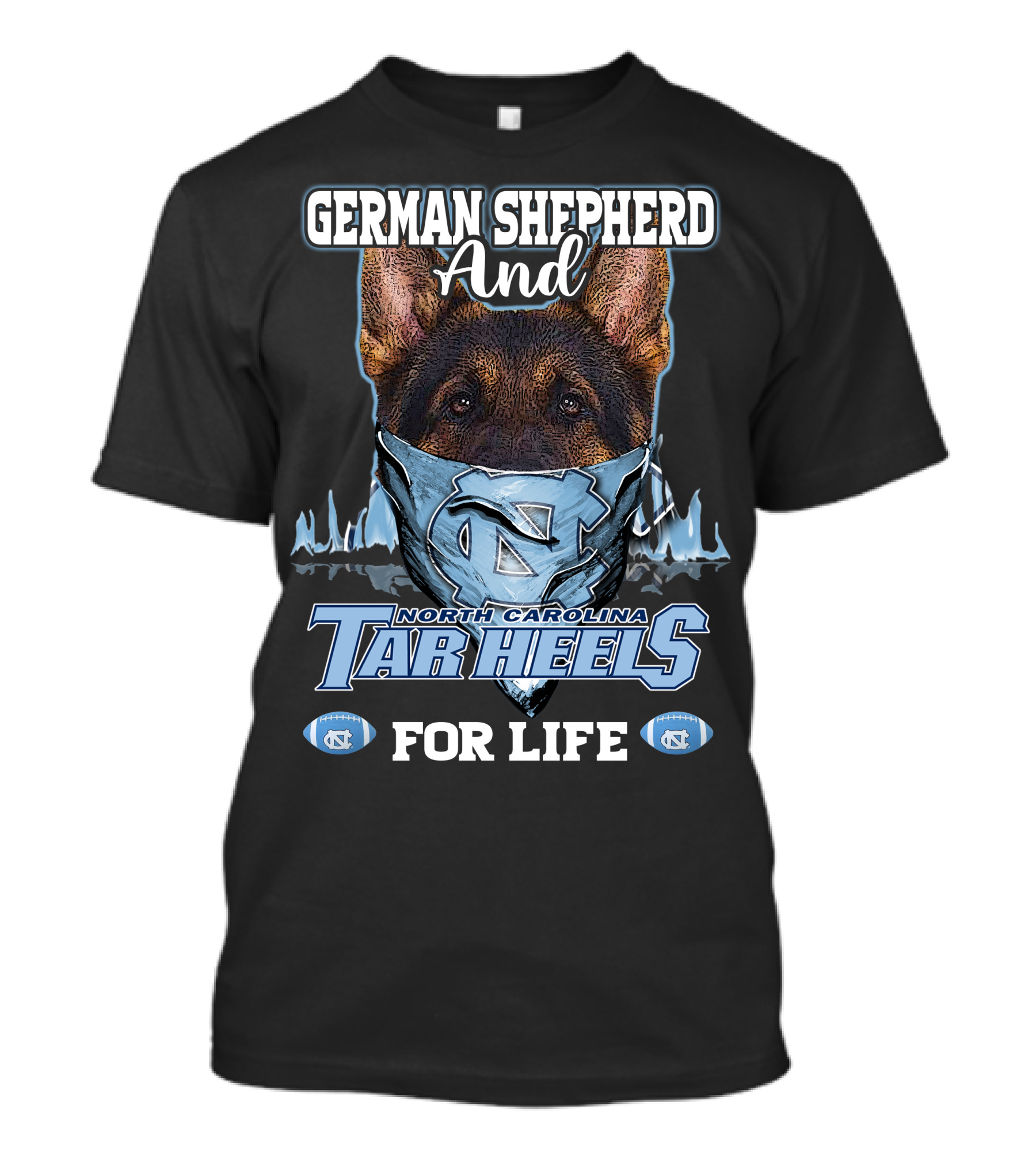 German Shepherd And North Carolina Tar Heels For Life T-Shirt