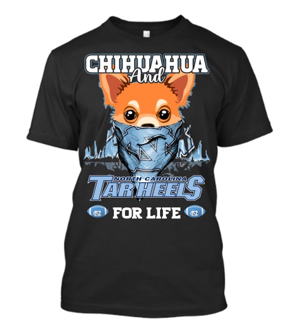 Chihuahua And North Carolina Tar Heels For Life T-Shirt