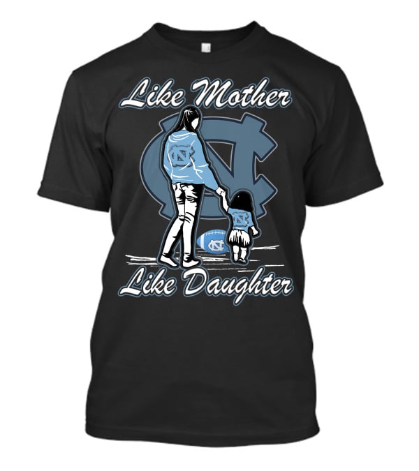 Like Mother Like Daughter North Carolina Tar Heels T-Shirt