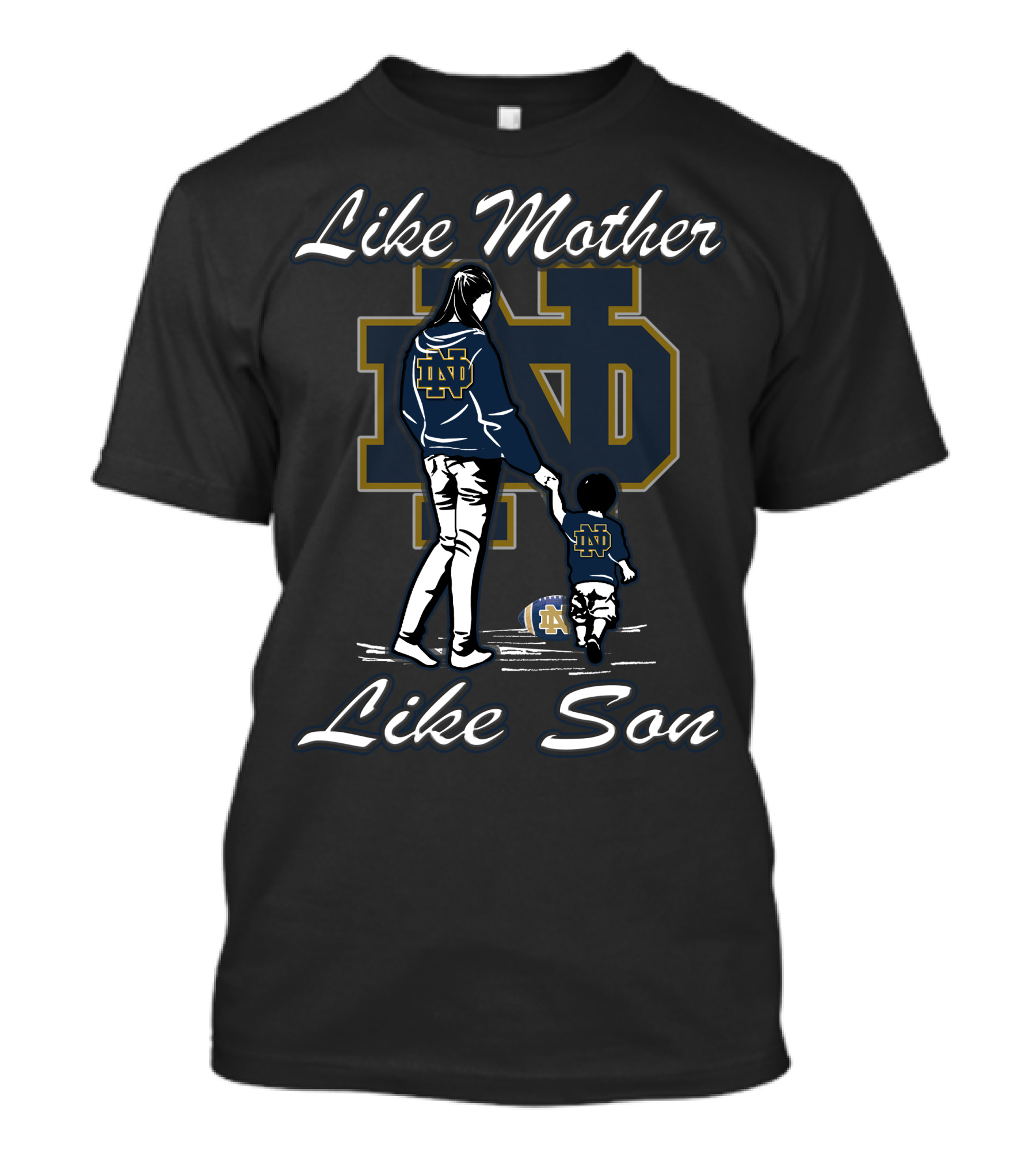 Like Mother Like Son Notre Dame Fighting Irish ND T-Shirt