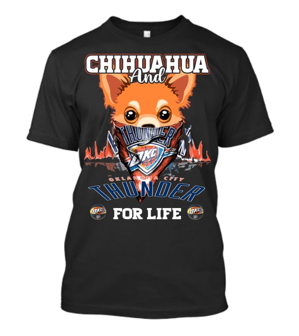 CHIHUAHUA AND OKLAHOMA CITY THUNDER FOR LIFE OKC T-Shirt