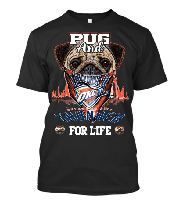 Pug And Thunder Oklahoma City Thunder For Life T-Shirt