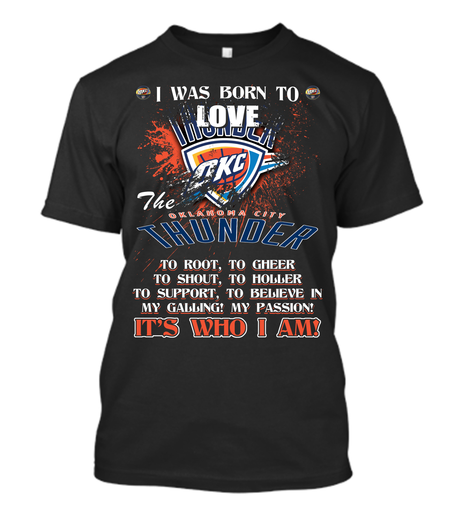 I Was Born To Love OKC Thunder It's Who I Am T-Shirt