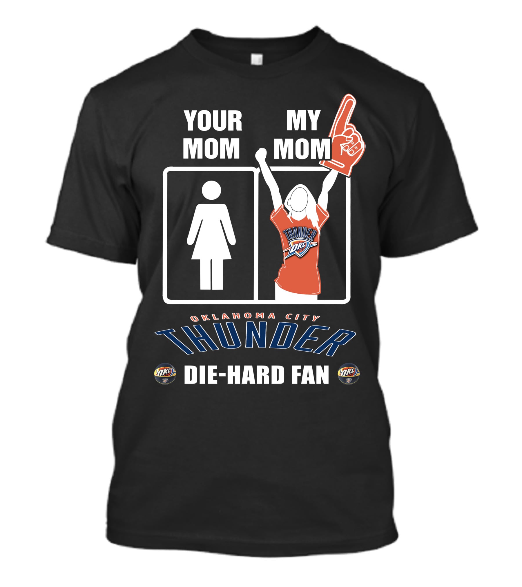 YOUR MOM MY MOM OKLAHOMA CITY THUNDER DIE-HARD FAN T-Shirt