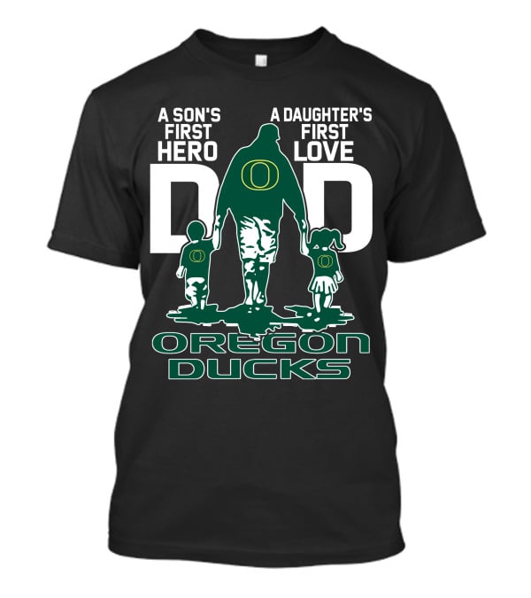 A Son's First Hero A Daughter's First Love Dad Oregon Ducks T-Shirt