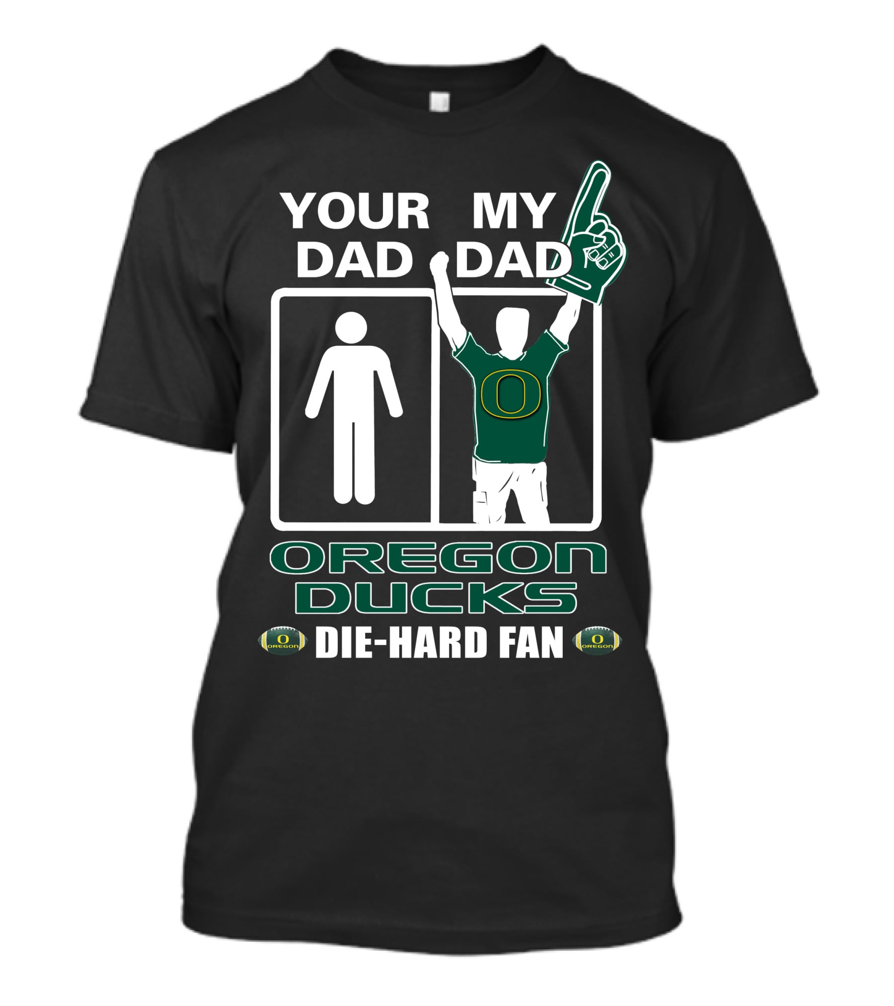 Your Dad My Dad Oregon Ducks Die-Hard Fan T-Shirt