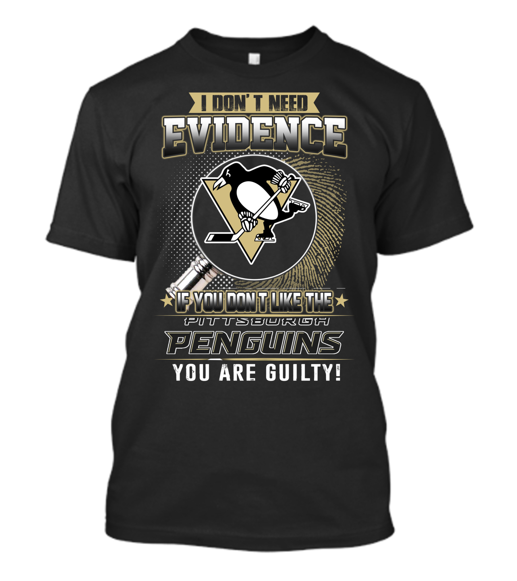 I Don’t Need Evidence If You Don’t Like The Pittsburgh Penguins You Are Guilty T-Shirt