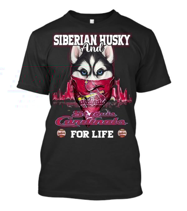 Siberian Husky And St. Louis Cardinals For Life T-Shirt