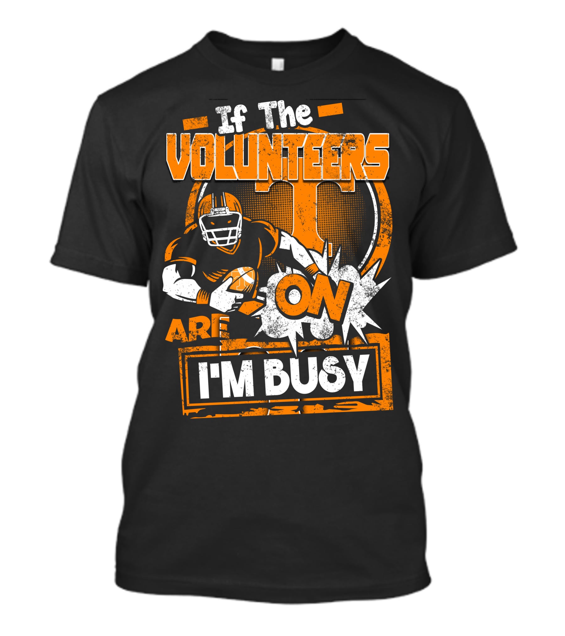 If The Volunteers Are On I'm Busy T-Shirt