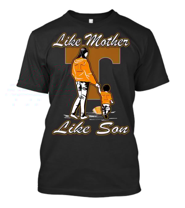 Like Mother Like Son Tennessee Volunteers T-Shirt
