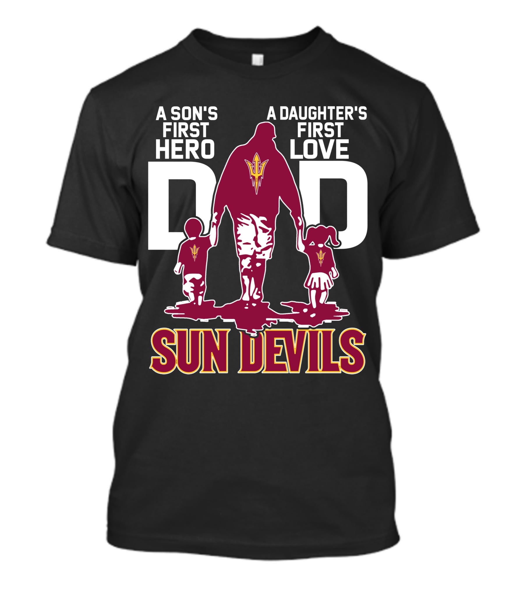 A Son's First Hero Dad A Daughter's First Love Sun Devils T-Shirt