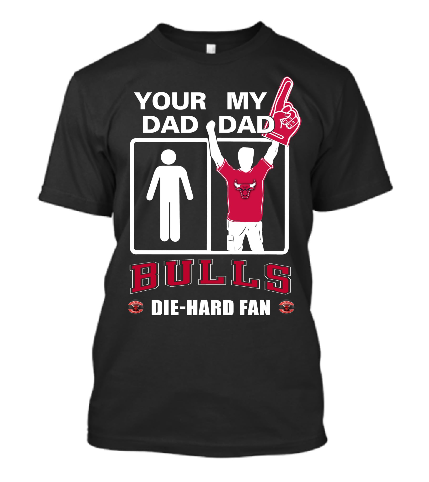 Chicago Bulls Your Dad My Dad Die-Hard Fan T-Shirt