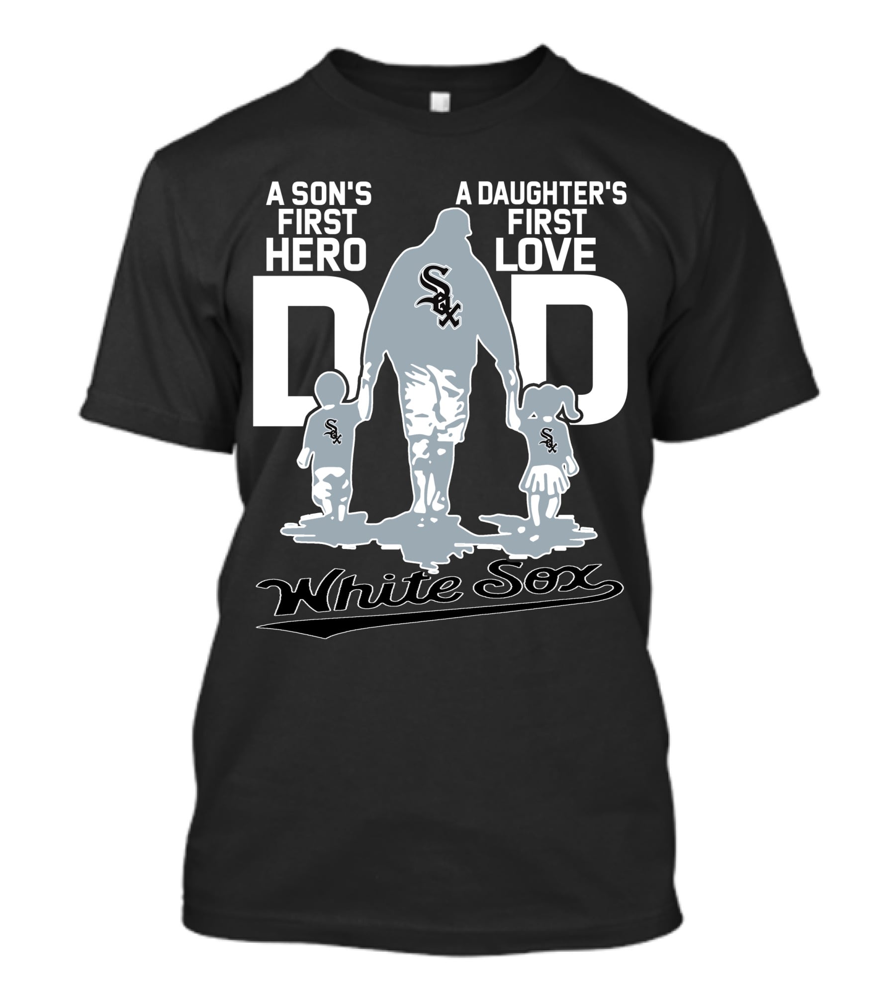 A Son's First Hero A Daughter's First Love Dad White Sox T-Shirt