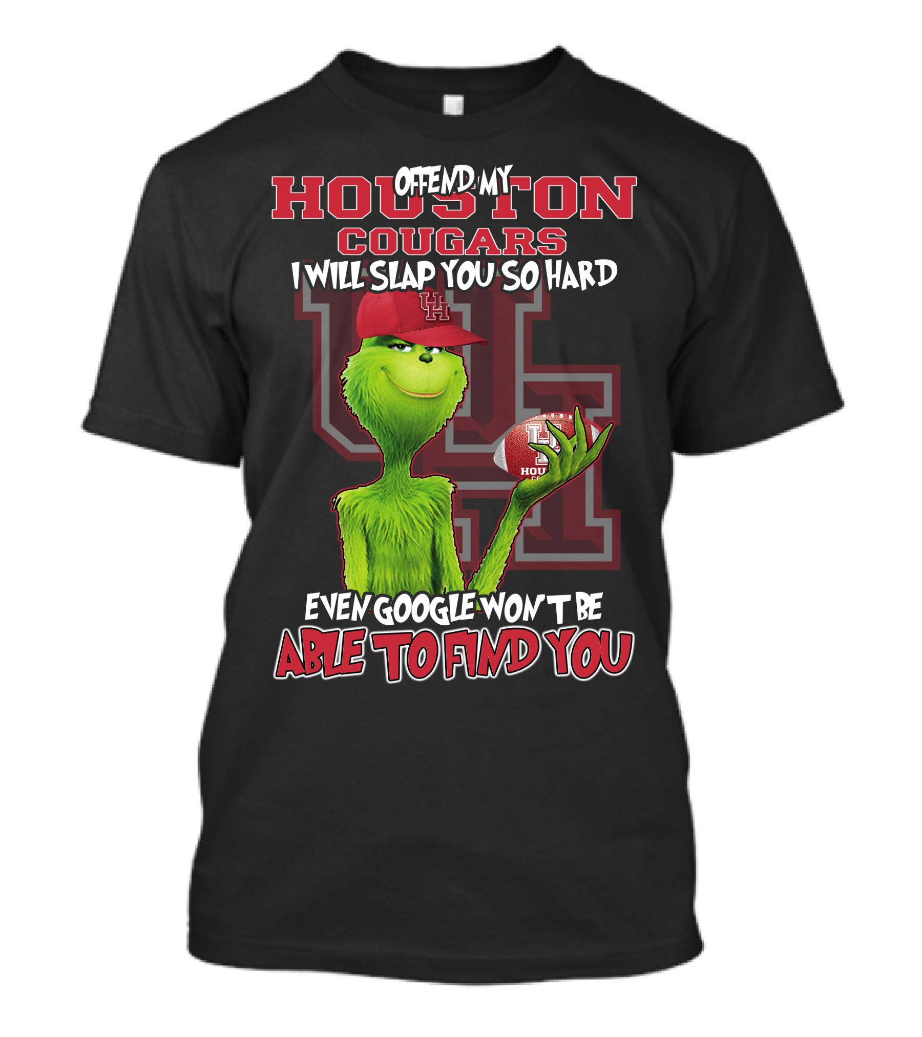 Offend My Houston Cougars Grinch I Will Slap You So Hard Even Google Won't Be Able To Find You T-Shirt