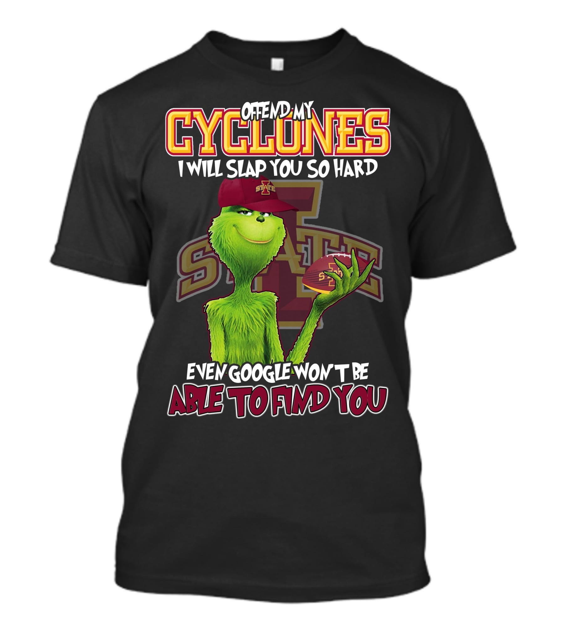 Offend My Cyclones Grinch Iowa State Able To Find You T-Shirt