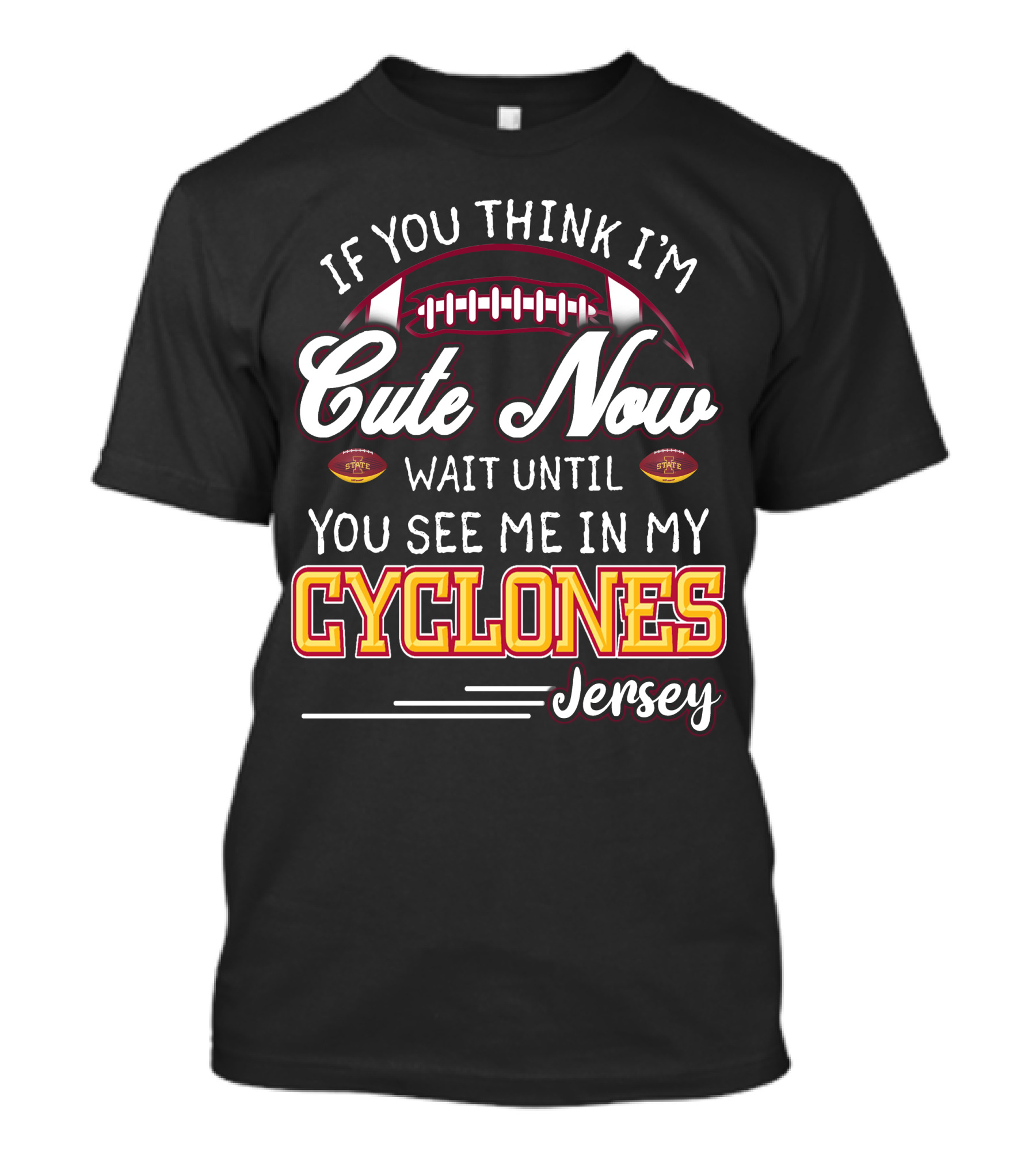 If You Think I'm Cute Now Wait Until You See Me In My Cyclones Jersey T-Shirt