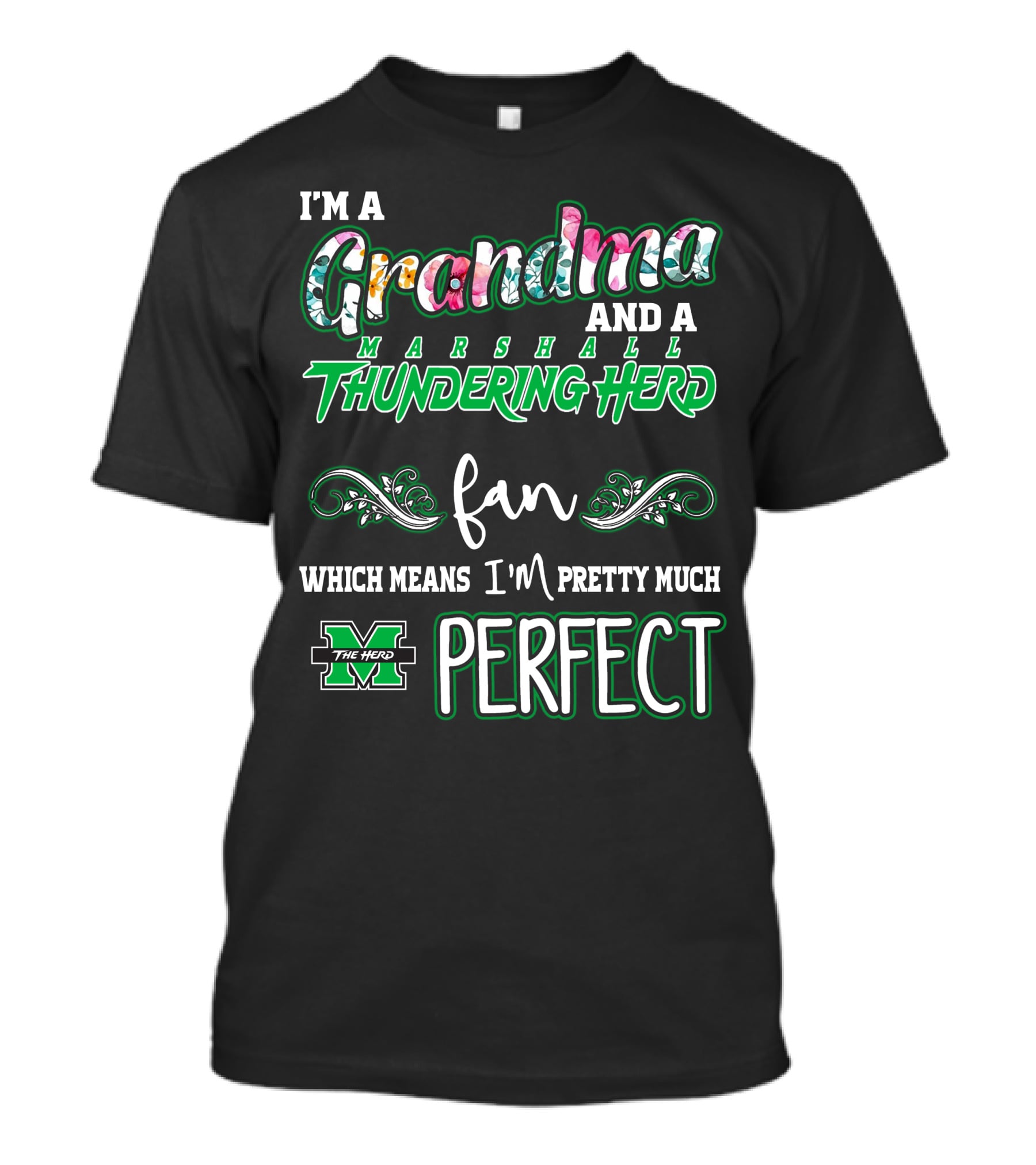 I'm A Grandma And A Marshall Thundering Herd Fan Which Means I'm Pretty Much Perfect T-Shirt