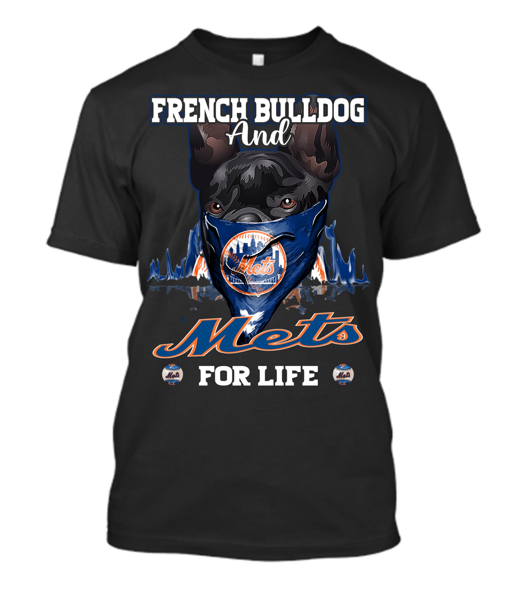 FRENCH BULLDOG AND METS FOR LIFE T-Shirt