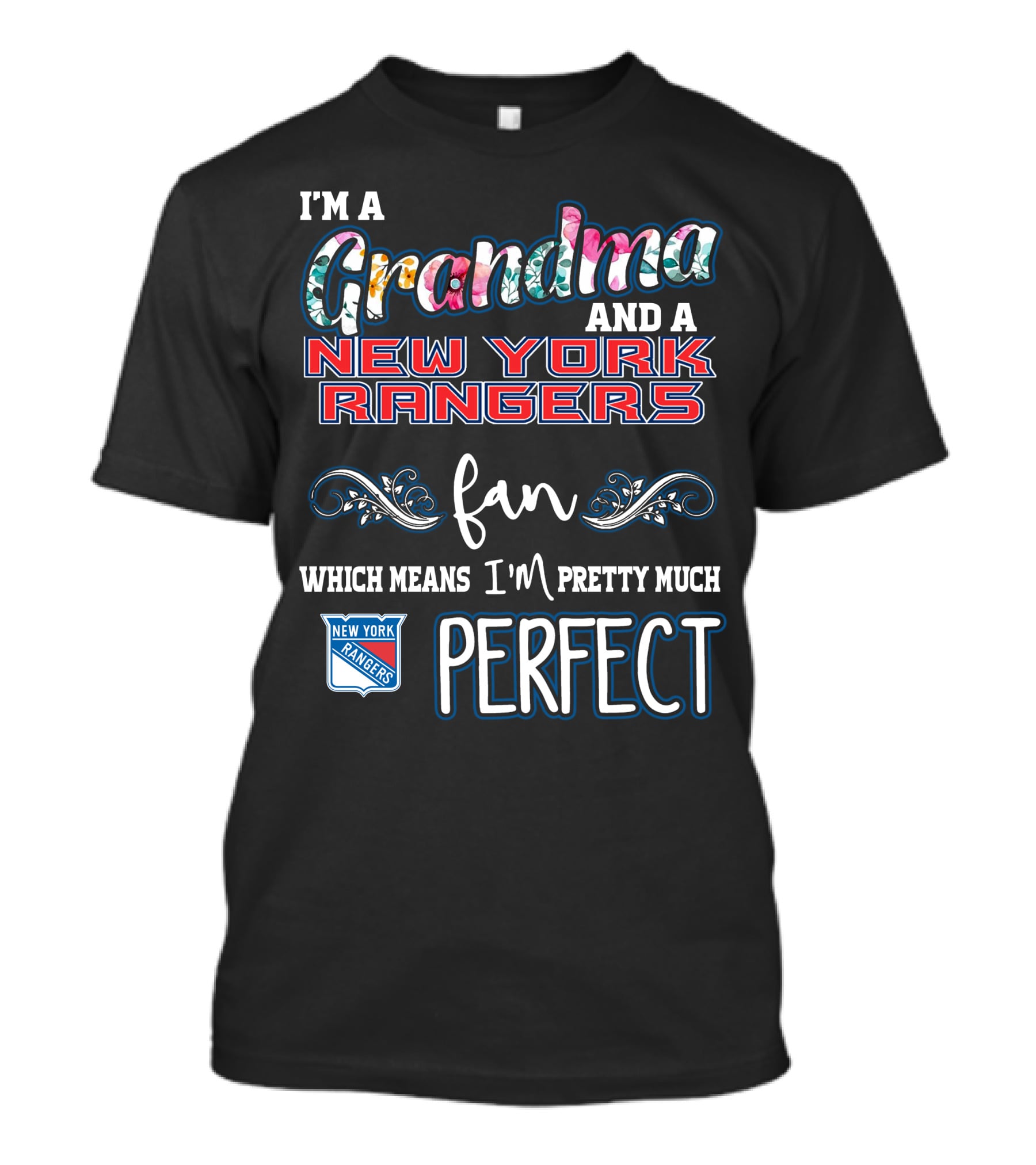 I'm A Grandma And A New York Rangers Fan Which Means I'm Pretty Much Perfect T-Shirt
