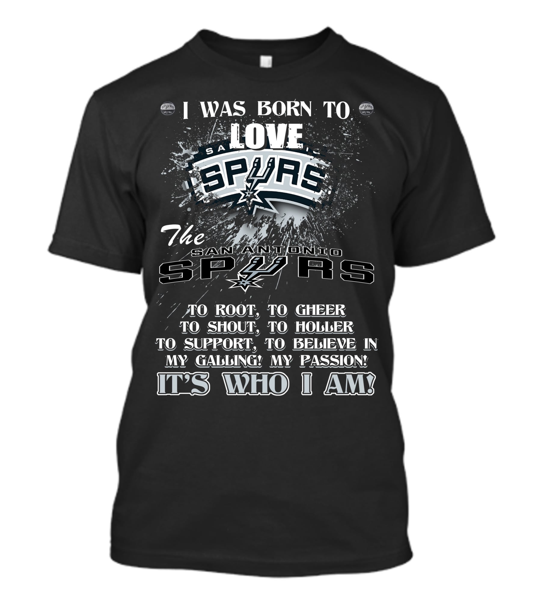 I Was Born To Love San Antonio Spurs It's Who I Am T-Shirt