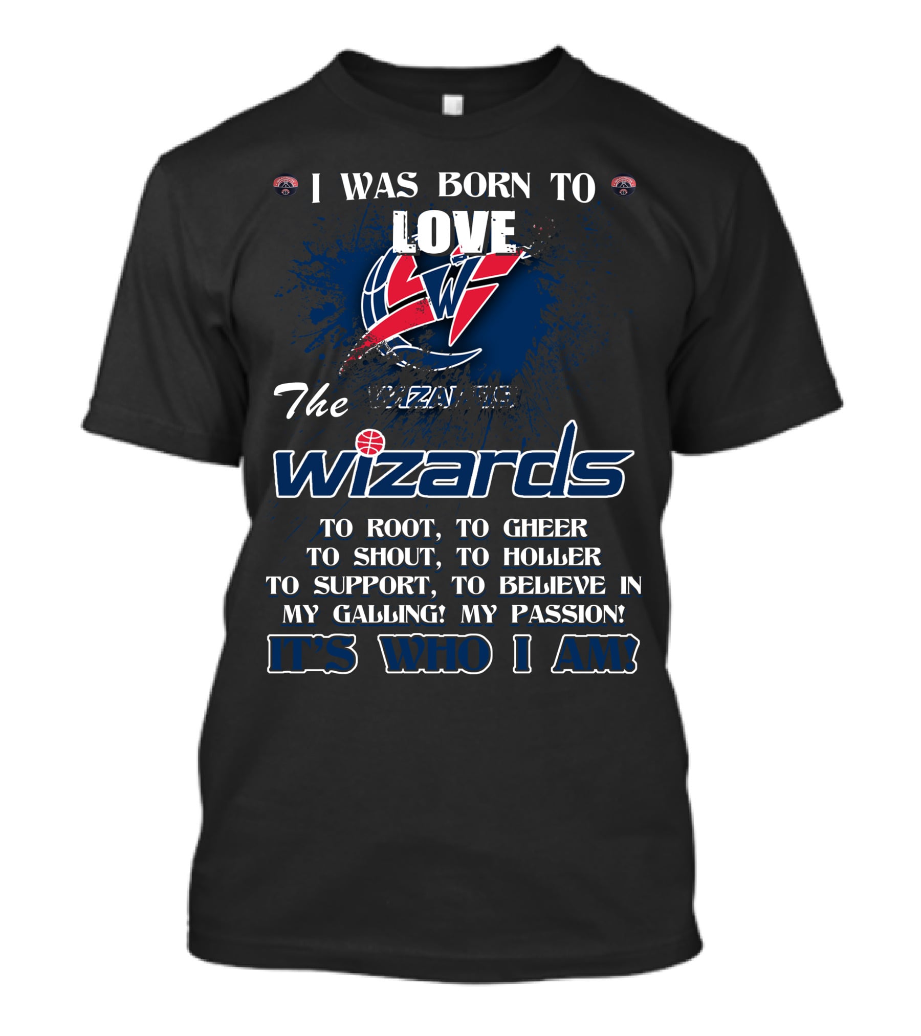 I Was Born To Love The Washington Wizards It's Who I Am T-Shirt