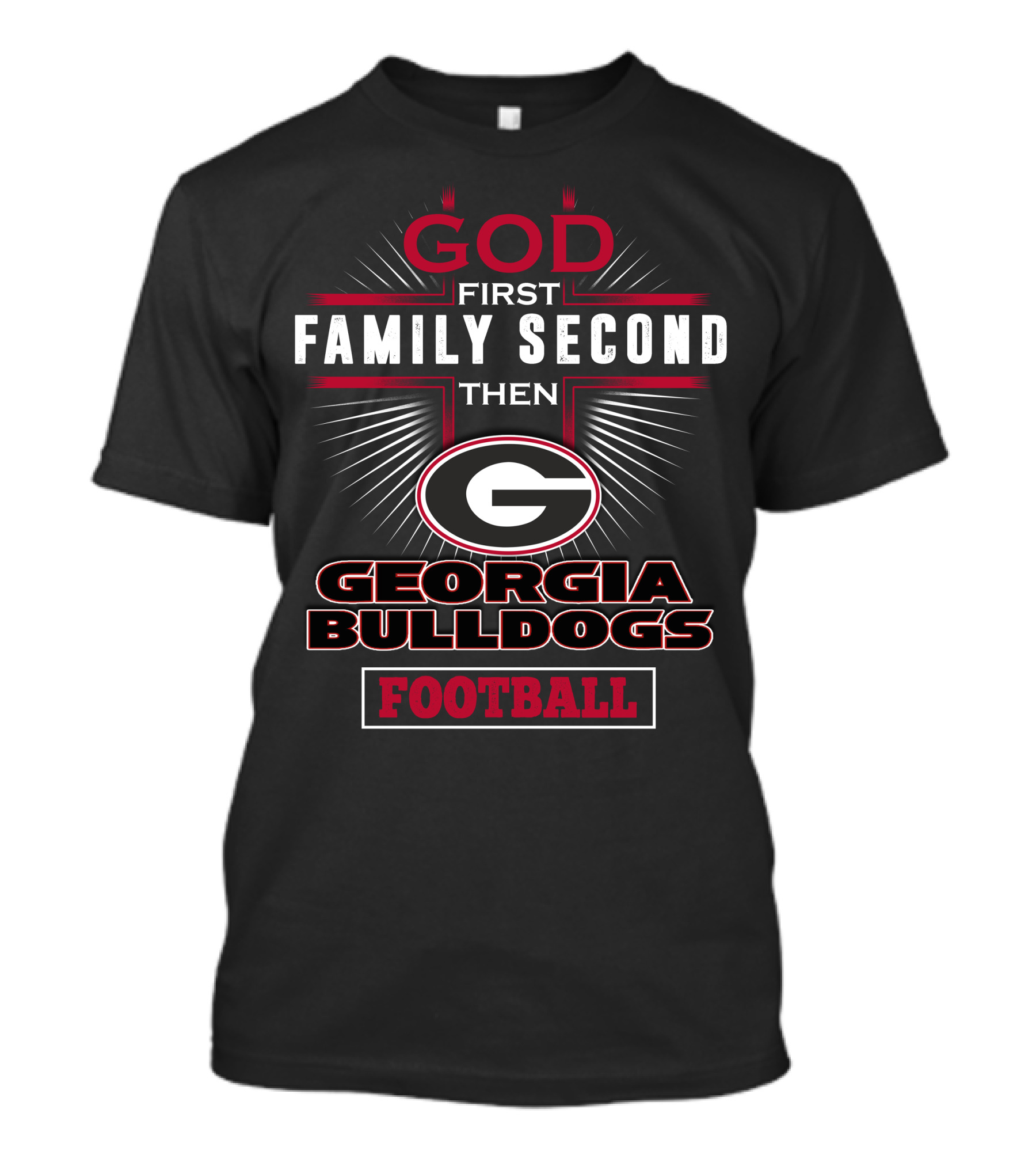 God First Family Second Then Georgia Bulldogs Football T-Shirt