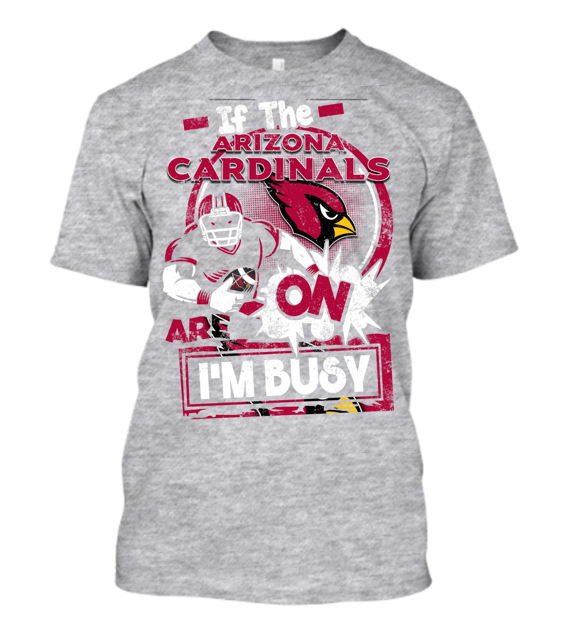 If The Arizona Cardinals Are On I'm Busy T-Shirt