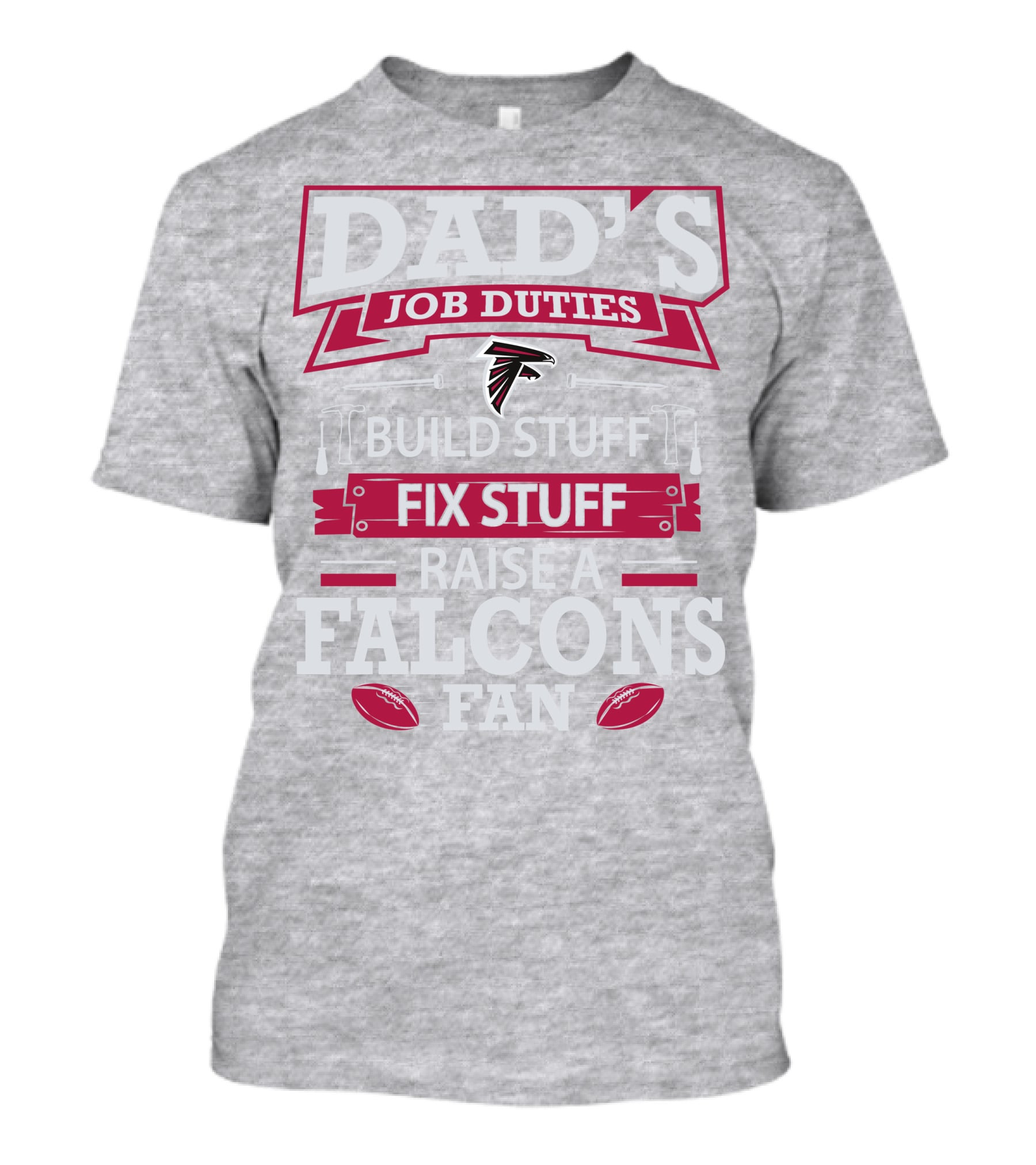 Dad's Job Duties Build Stuff Fix Stuff Raise A Falcons Fan T-Shirt